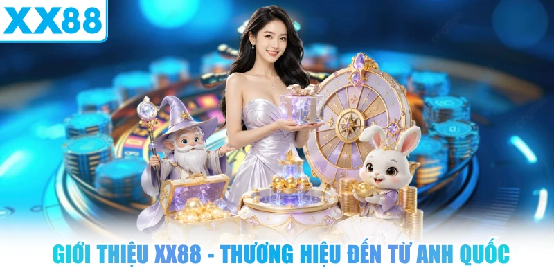 Giới thiệu XX88 - Thương hiệu đến từ Anh Quốc