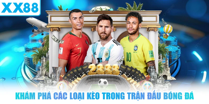 Khám phá các loại kèo trong trận đấu bóng đá