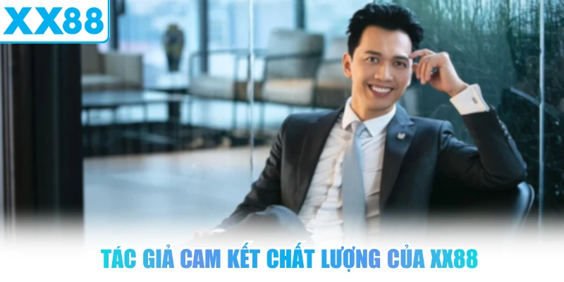 Tác giả cam kết chất lượng của XX88