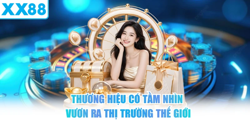 Thương hiệu có tầm nhìn vươn ra thị trường thế giới
